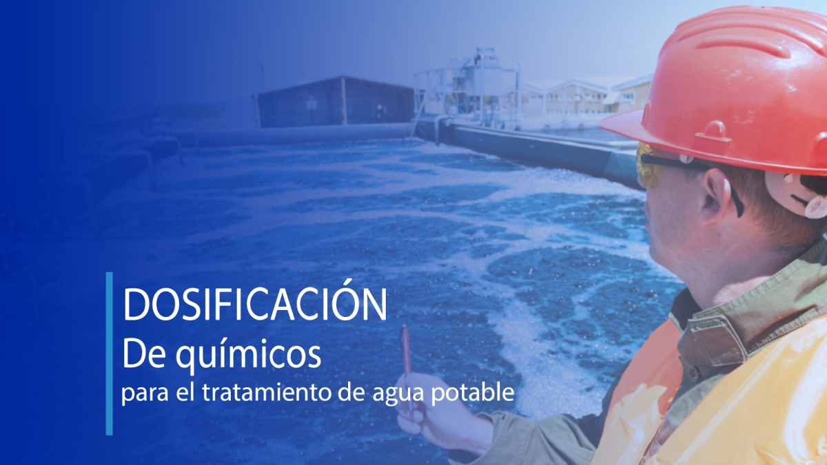 DOSIFICACIÓN DE QUIMICOS PARA EL TRATAMIENTO DE AGUA POTABLE